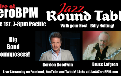 Jazz Round Table #7 – Big Band Composers Gordon Goodwin and Bruce Lofgren