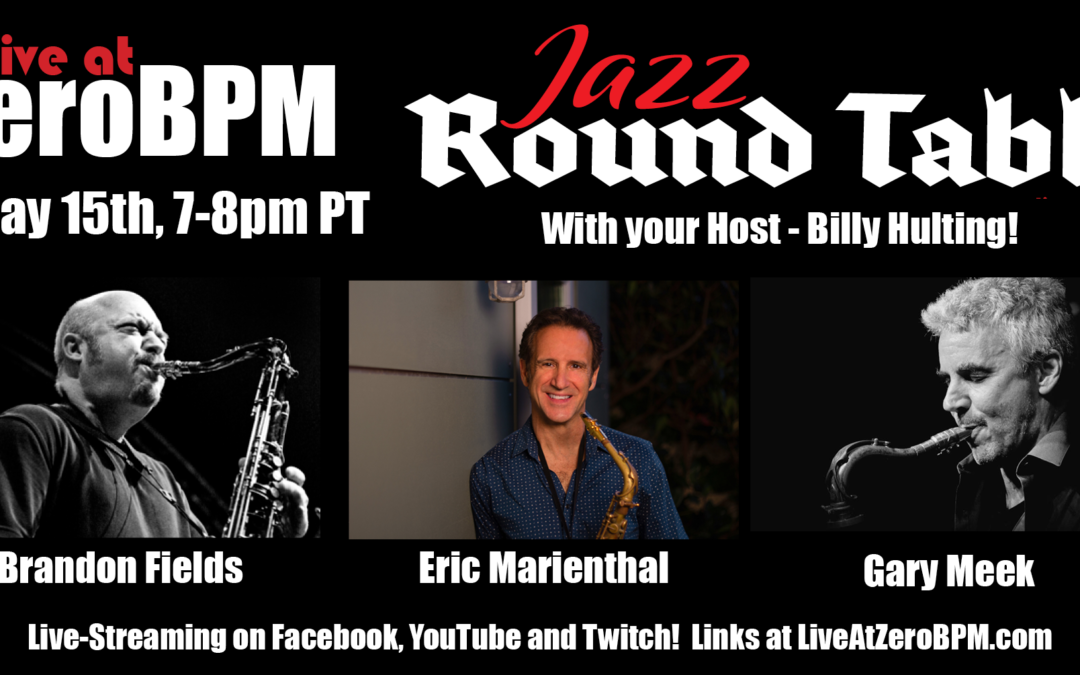 Jazz Round Table #8 – Sax Night featuring Brandon Fields, Eric Marienthal, and Gary Meek