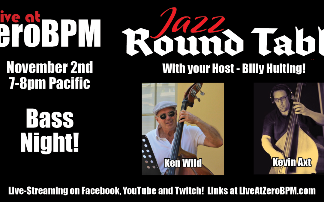 Jazz Round Table #15 – Bass Night with Ken Wild and Kevin Axt