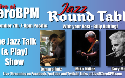 Jazz Round Table #17 with Otmaro Ruiz, Mike Miller, and Gary Meek!